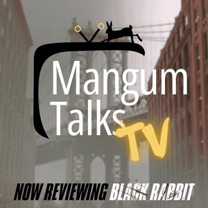Mangum Talks TV: Now Reviewing “Black Rabbit”