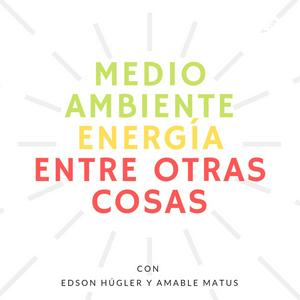Medio Ambiente, Energía entre Otras Cosas