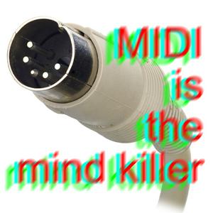 Midi is the mind killer