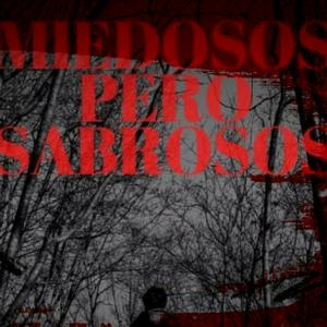 MIEDOSOS PERO SABROSOS