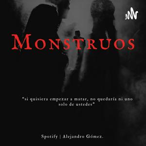 Monstruos: Están En Todas Partes.