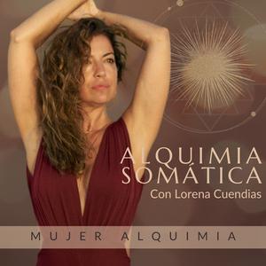 Escucha Alquimia Somática con Lorena Cuendias en la aplicación