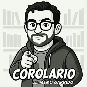 Corolario con Memo Garrido