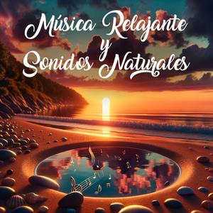 Música relajante y sonidos naturales
