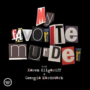 Escucha My Favorite Murder with Karen Kilgariff and Georgia Hardstark en la aplicación