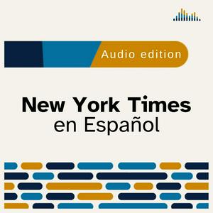 Escucha New York Times en Español en la aplicación