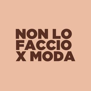 Non lo faccio x moda