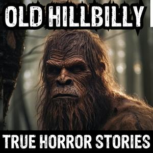 Escucha Old Hillbilly Horror (True Horror Stories Podcast) en la aplicación