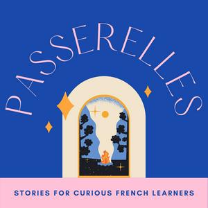 Escucha Passerelles : a French podcast for intermediate learners en la aplicación