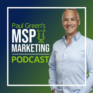 Paul Green's MSP Marketing Podcast