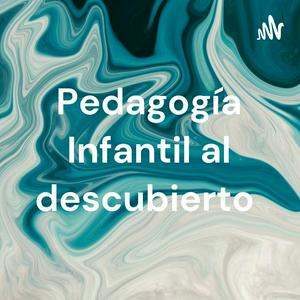 Pedagogía Infantil al descubierto