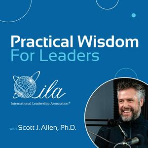 Escucha Practical Wisdom for Leaders with Scott J. Allen, Ph.D. en la aplicación