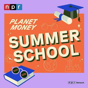 Escucha Planet Money Summer School en la aplicación