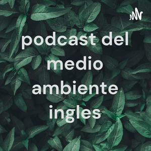 podcast del medio ambiente ingles