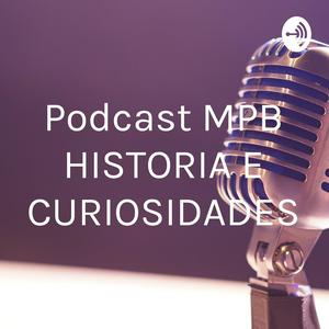 Podcast MPB HISTORIA E CURIOSIDADES