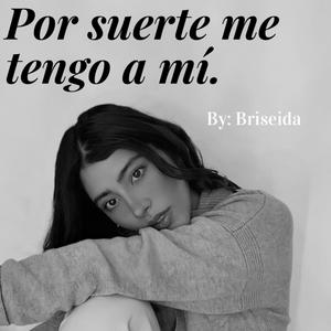 POR SUERTE ME TENGO A MÍ.