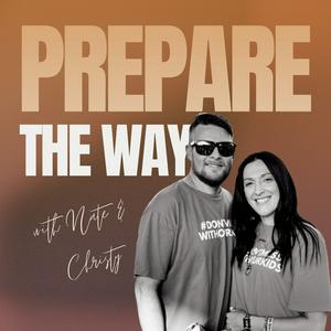 Prepare the Way Podcast With Nate & Christy