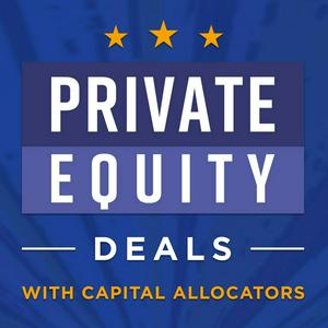 Escucha Private Equity Deals with Capital Allocators en la aplicación