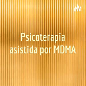 Escucha Psicoterapia asistida por MDMA en la aplicación