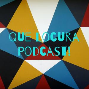 Escucha Que Locura Podcast! en la aplicación