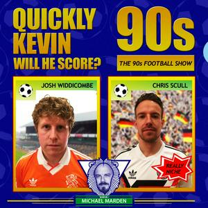 Escucha Quickly Kevin; will he score? The 90s Football Show en la aplicación