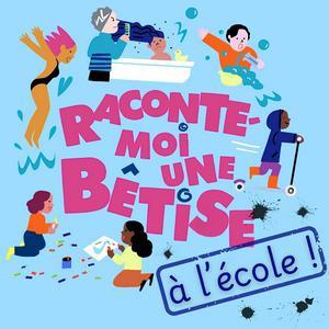 Raconte-moi une bêtise