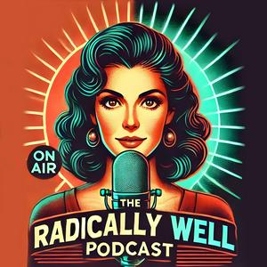 Escucha The Radically Well Podcast en la aplicación
