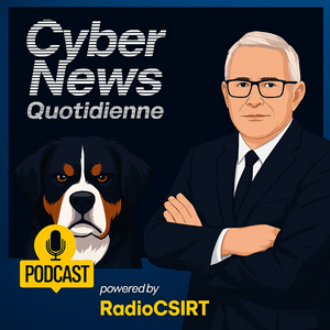 🔴 RadioCSIRT : L’Actu Cyber Qui Protège Votre Quotidien ! ⚡️