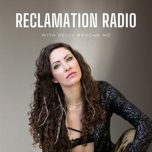 Escucha Reclamation Radio with Kelly Brogan MD en la aplicación