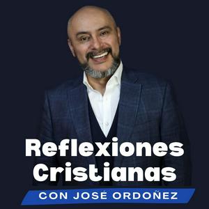 Escucha Reflexiones cristianas con José Ordóñez en la aplicación