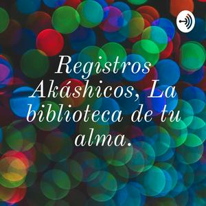 Escucha Registros Akáshicos, La biblioteca de tu alma. Daniela Aguilar Vera en la aplicación