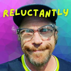 Reluctantly...