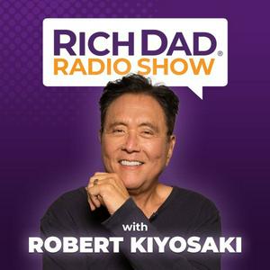 Rich Dad Radio Show: In-Your-Face Advice on Investing, Personal Finance, & Starting a Business