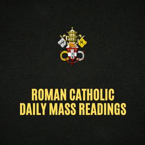 Roman Catholic Mass Readings for Today, Daily Gospel, Reflection and Prayer