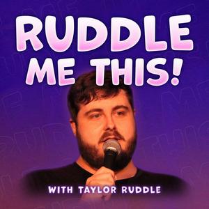 Ruddle Me This! with Taylor Ruddle