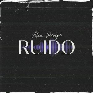 Ruido, con Álex Pareja