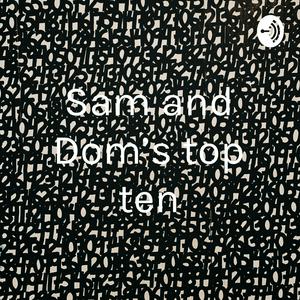 Sam and Dom’s top ten