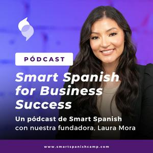 Escucha Smart Spanish for Business Success. El pódcast para aprender español de negocios. en la aplicación