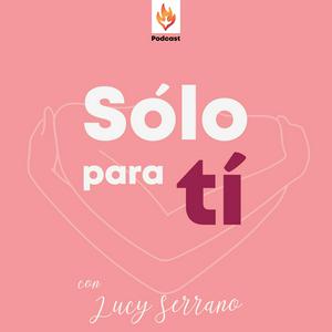 SOLO PARA TI  con la doctora Lucy Serrano