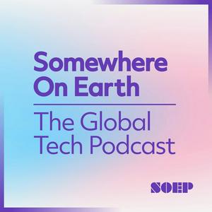 Escucha Somewhere on Earth: The Global Tech Podcast en la aplicación