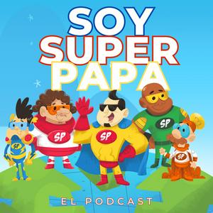 Escucha Soy Super Papá El Podcast en la aplicación