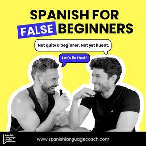 Spanish for False Beginners - Español para Falsos Principiantes