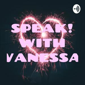SPEAK! WITH VANESSA