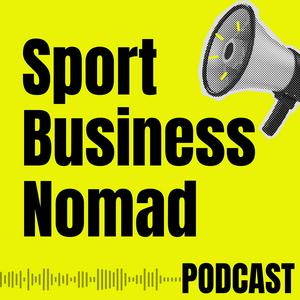 Escucha Sport Business Nomad Podcast en la aplicación