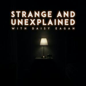 Escucha Strange and Unexplained with Daisy Eagan en la aplicación