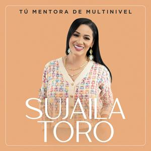 Escucha Sujaila Toro "Tu Mentora de Multinivel" en la aplicación