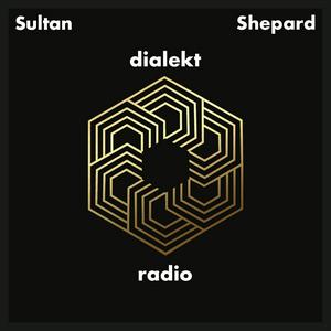 Escucha Sultan + Shepard present Dialekt Radio en la aplicación