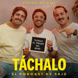 Táchalo El Podcast de Sajú