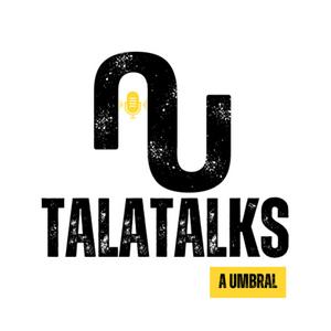 Escucha TalaTalks by A Umbral en la aplicación