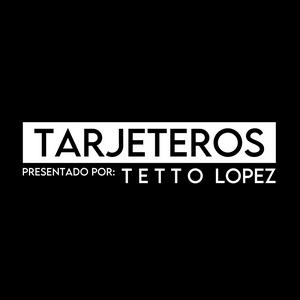 Escucha Tarjeteros By Tetto Lopez en la aplicación